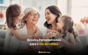 Brindes Personalizados para o Dia das Mães | Flic Brindes